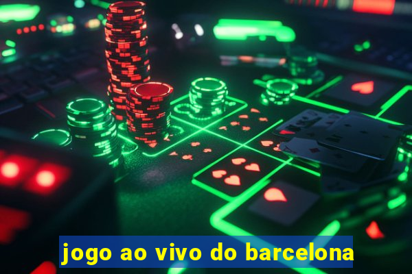 jogo ao vivo do barcelona