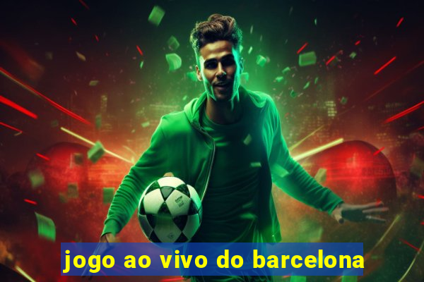 jogo ao vivo do barcelona