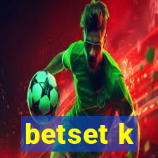 betset k