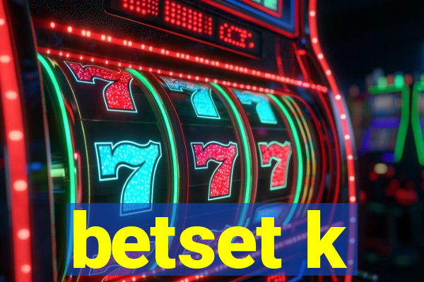 betset k