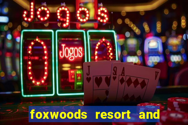 foxwoods resort and casino ct