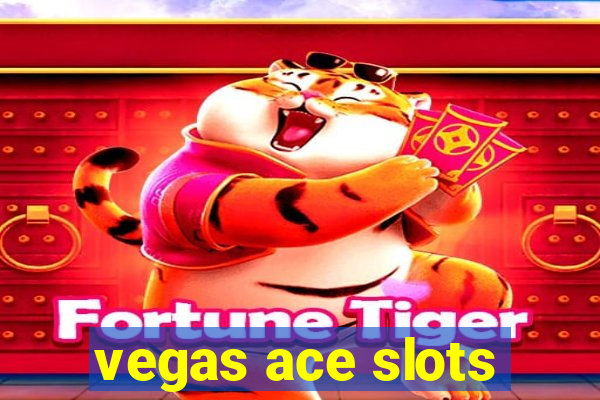 vegas ace slots