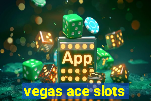 vegas ace slots