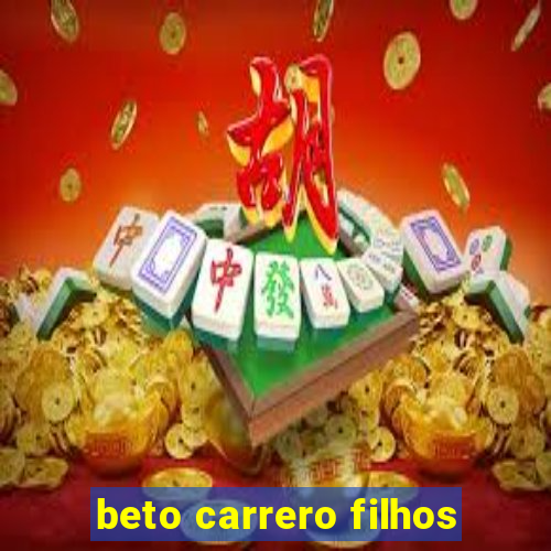 beto carrero filhos