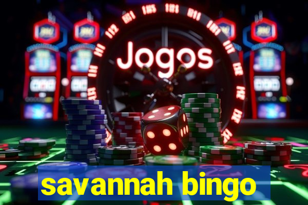 savannah bingo