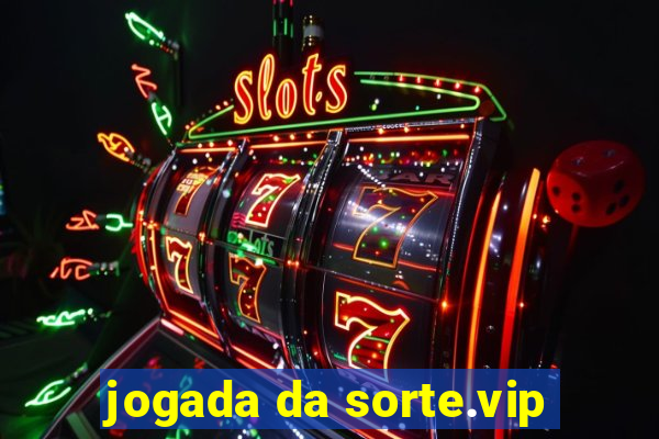 jogada da sorte.vip