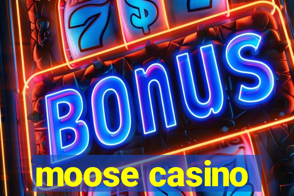 moose casino