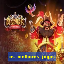 os melhores jogos do momento