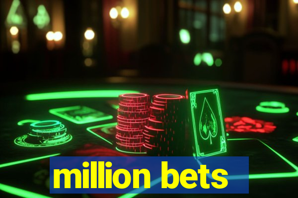 million bets