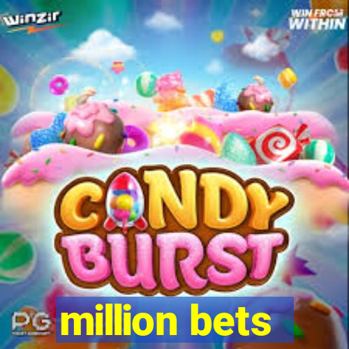 million bets