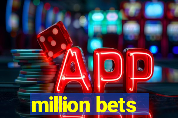 million bets