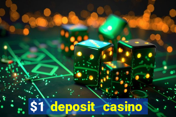 $1 deposit casino bonus casino reviews