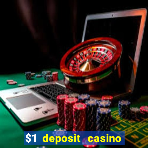 $1 deposit casino bonus casino reviews