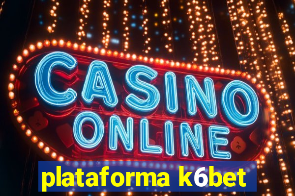 plataforma k6bet