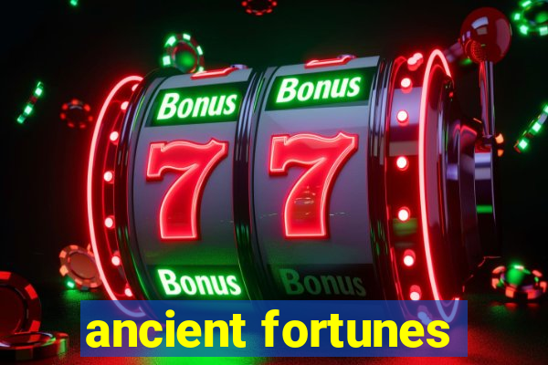 ancient fortunes