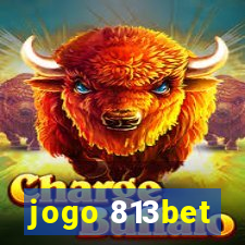 jogo 813bet