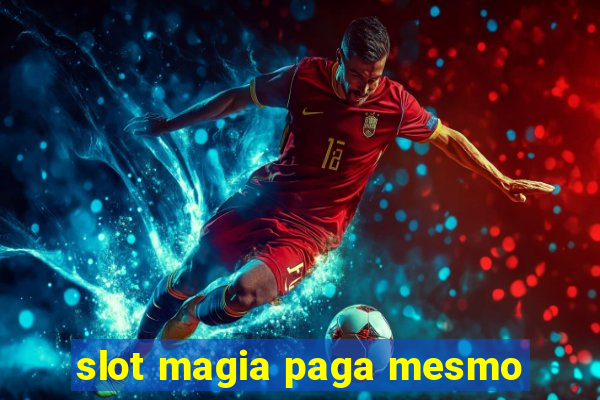 slot magia paga mesmo