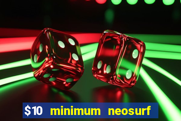 $10 minimum neosurf deposit casino australia