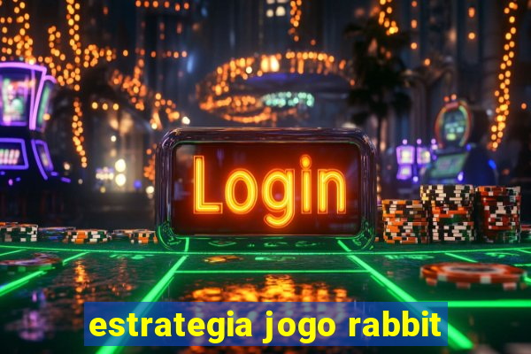 estrategia jogo rabbit