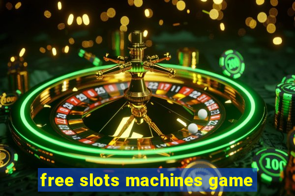 free slots machines game