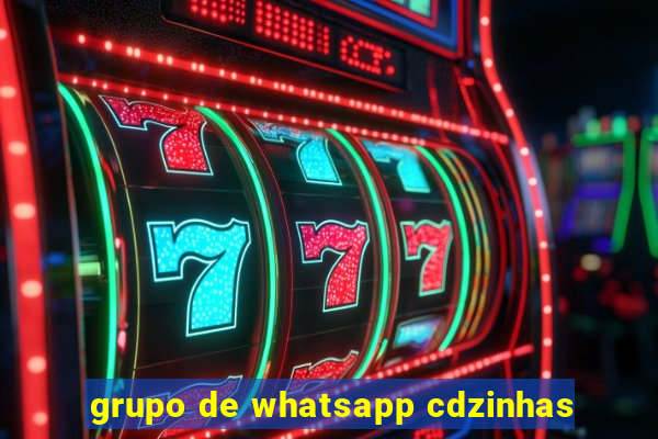 grupo de whatsapp cdzinhas