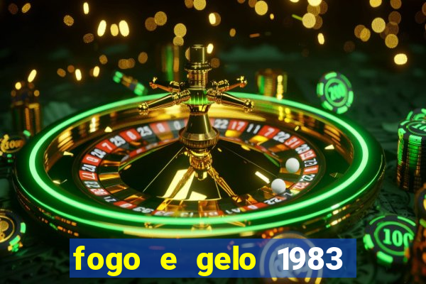 fogo e gelo 1983 dublado download