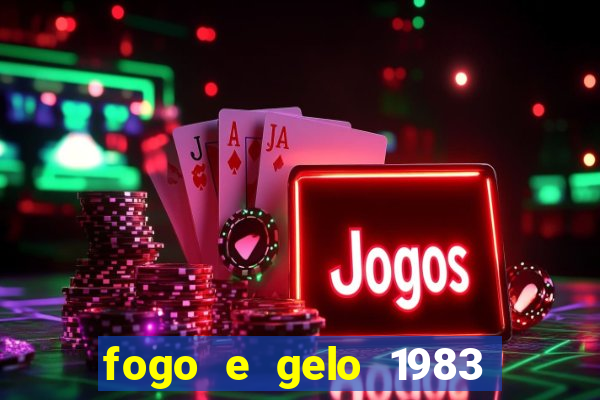 fogo e gelo 1983 dublado download