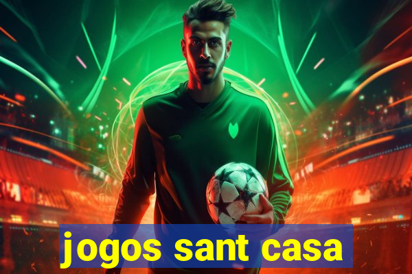 jogos sant casa