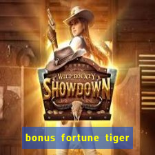 bonus fortune tiger sem deposito