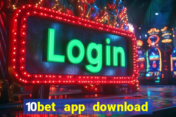 10bet app download for android