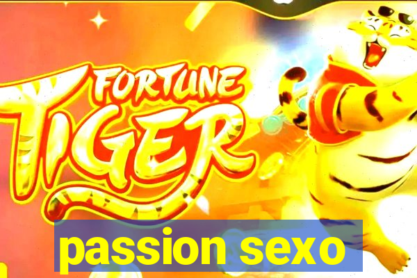 passion sexo