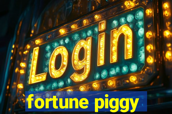 fortune piggy