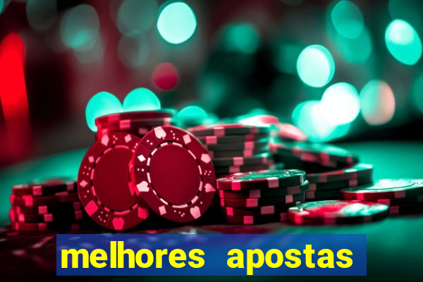 melhores apostas para hoje