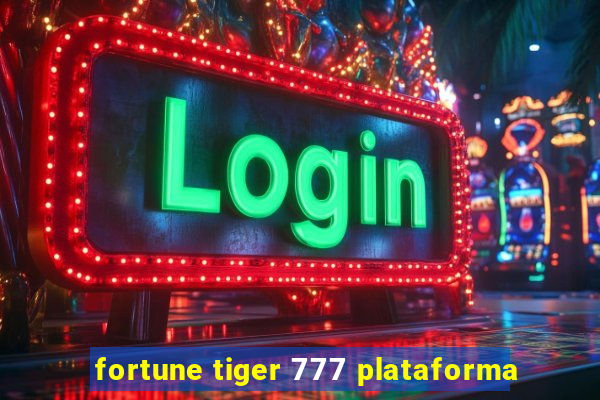 fortune tiger 777 plataforma