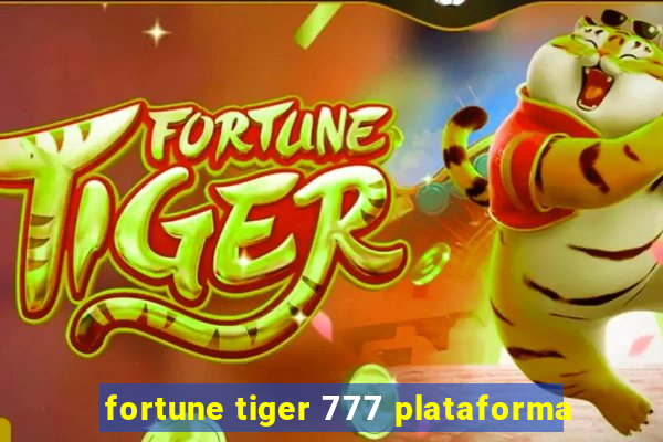 fortune tiger 777 plataforma