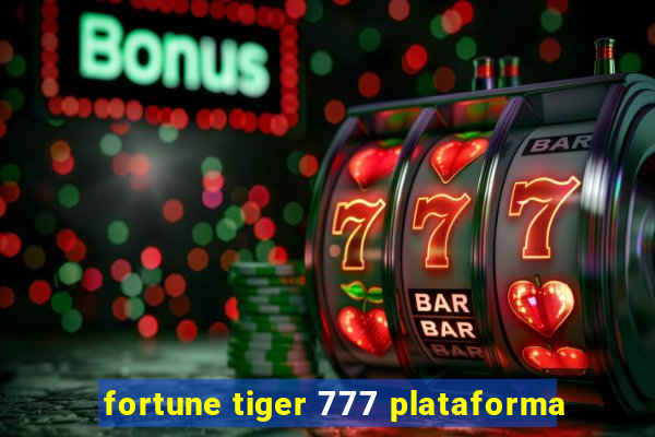 fortune tiger 777 plataforma