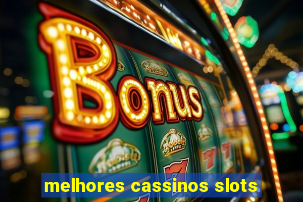 melhores cassinos slots