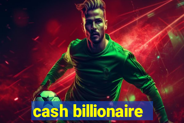 cash billionaire