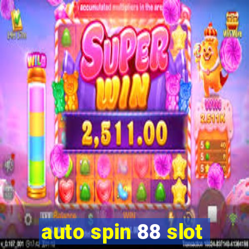 auto spin 88 slot