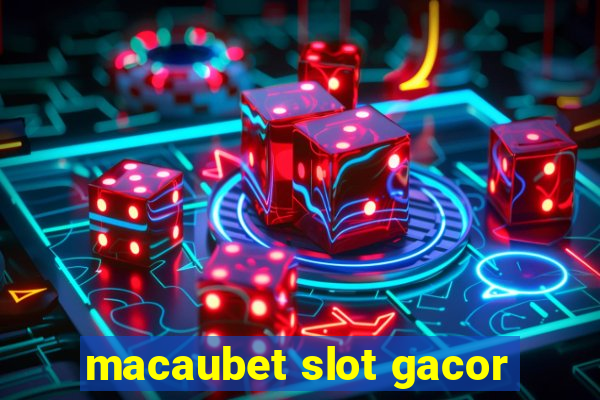 macaubet slot gacor