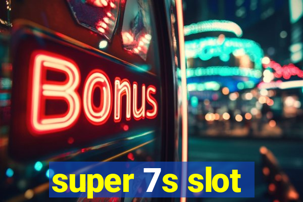 super 7s slot