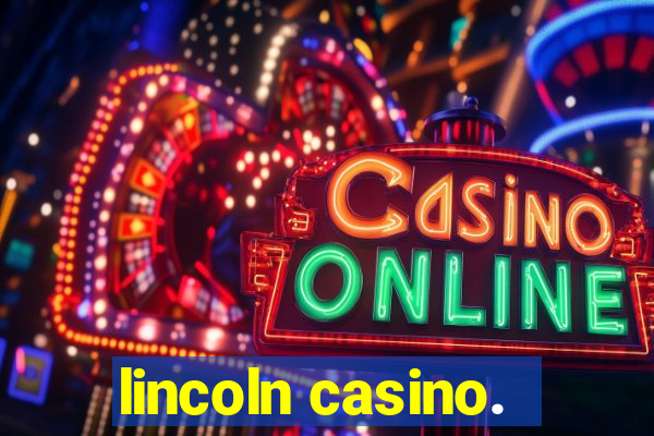 lincoln casino.