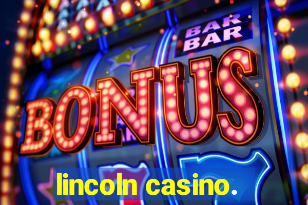 lincoln casino.