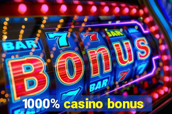 1000% casino bonus