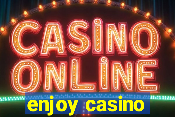 enjoy casino