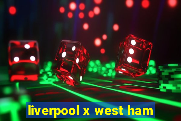 liverpool x west ham