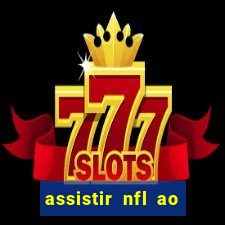 assistir nfl ao vivo gratis