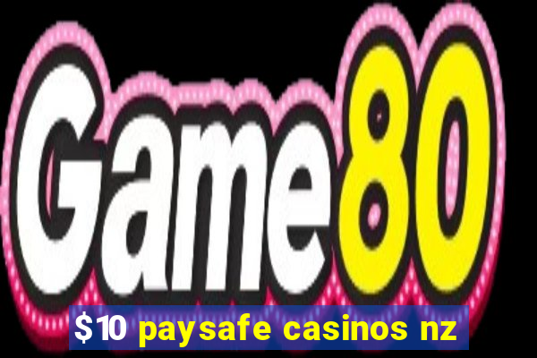 $10 paysafe casinos nz