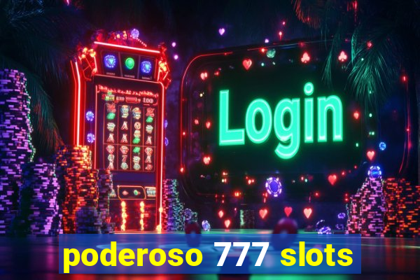 poderoso 777 slots