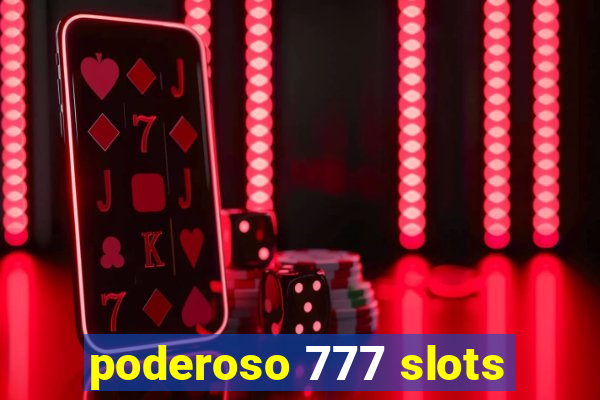 poderoso 777 slots